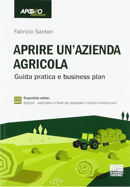 Aprire Un Azienda Agricola Guida Pratica E Business Plan Amazon It Santori Fabrizio Libri