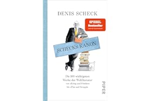 Schecks Kanon: Die 100 wichtigsten Werke der Weltliteratur – Von »Krieg und Frieden« bis »Tim und Struppi«