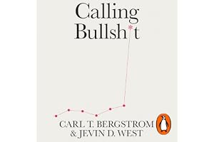 Calling Bullshit: The Art of Scepticism in a Data-Driven World