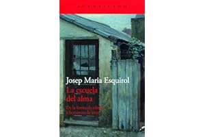 La escuela del alma: De la forma de educar a la manera de vivir: 474 (El Acantilado)