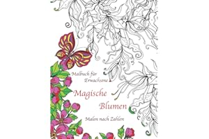 Malbuch für Erwachsene Blumen Malen nach Zahlen: Malbuch für Erwachsene mit komplexen fantastischen Motiven zum Entspannen| Malen nach Zahlen Buch für ... für Frauen | als Geburtstagsgeschenk f