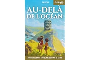 Gaspard, 10 ans, au-delà de l’océan: Une aventure fantastique à la découverte des Marquises, en Polynésie, de ses trésors et légendes. Illustrée, éducative et ludique. Pour les 6-11 ans