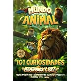 101 CURIOSIDADES DEL REINO ANIMAL PARA NI&Ntilde;OS (A TODO COLOR): Hechos incre&iacute;bles y fascinantes de animales para ni&ntilde;os con mente