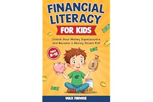 Financial Literacy for Kids: Unlock Your Money Superpowers and Become a Money Smart Kid! (Real-World Money Skills)