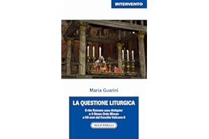 La questione liturgica. Il rito romano usus antiquior e il novus ordo missae a 50 anni dal Concilio Vaticano II