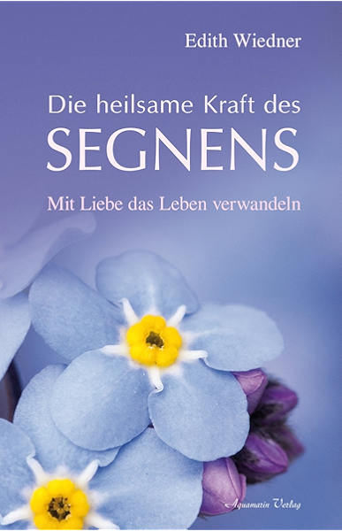 Die Heilsame Kraft Des Segnens Mit Liebe Das Leben Verwandeln Ebook Edith Wiedner Amazon De Kindle Shop