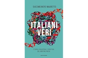 Italiani veri. Storia evolutiva e genetica del nostro Paese