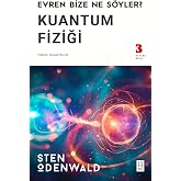 Kuantum Fiziği: Evren Bize Ne S&ouml;yler?