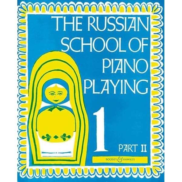 BOOSEY & HAWKES THE RUSSIAN SCHOOL OF PIANO PLAYING VOL.1 PART 1