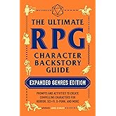 The Ultimate RPG Character Backstory Guide: Expanded Genres Edition: Prompts and Activities to Create Compelling Characters f