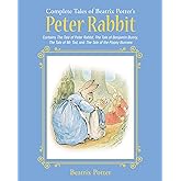 The Complete Tales of Beatrix Potter's Peter Rabbit: Contains The Tale of Peter Rabbit, The Tale of Benjamin Bunny, The Tale 