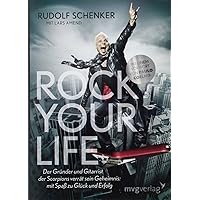 Rock your life: Der Gründer und Gitarrist der Scorpions verrät sein Geheimnis: Mit Spaß zu Glück und Erfolg