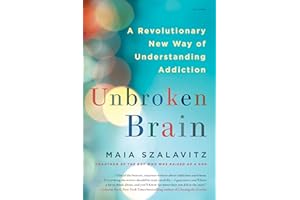 Unbroken Brain: A Revolutionary New Way of Understanding Addiction