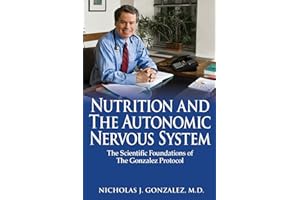 Nutrition and the Autonomic Nervous System: The Scientific Foundations of the Gonzalez Protocol