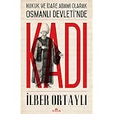 Kadı: Hukuk ve İdare Adamı Olarak Osmanlı Devleti'nde: Hukuk ve İdare Adamı Olarak Osmanlı Devleti'nde