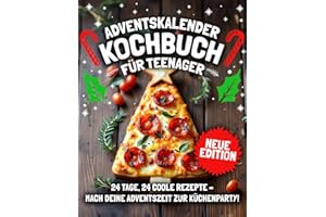 ADVENTSKALENDER KOCHBUCH – TEENAGER EDITION! 24 Tage, 24 coole Rezepte – Mach deine Adventszeit zur Küchenparty | Perfektes Geschenk für gelangweilte Teenager