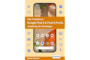 Das Praxisbuch Google Pixel 9 & Pixel 9 Pro/XL - Anleitung für Einsteiger