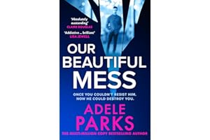 Our Beautiful Mess: The brand-new Sunday Times bestseller, a gripping must-read domestic suspense thriller from the bestselling author of First Wife’s Shadow – for fans of Lisa Jewell in 2026!