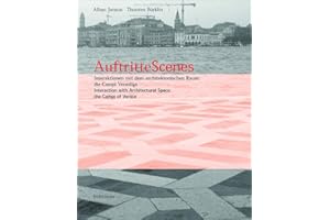 Auftritte / Scenes: Interaktionen mit dem architektonischen Raum: die Campi Venedigs / Interaction with Architectural Space: the Campi of Venice