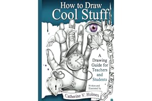 How to Draw Cool Stuff: A Drawing Guide for Teachers and Students