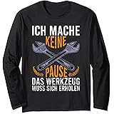 Handwerker Spruch Keine Pause Werkzeug erholt sich Bastler Langarmshirt