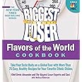 The Biggest Loser Flavors of the World Cookbook: Take your taste buds on a global tour with more than 75 easy, healthy recipes for your favorite ethnic dishes