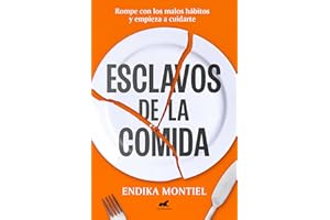 Esclavos de la comida: Rompe con los malos hábitos y empieza a cuidarte (Vergara)