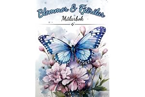 Blommor & Fjärilar Målarbok: En Underbar Målarbok För Vuxna, Seniorer, Tonåringar och Barn. Full av Vackra Blommor & Fjärilar