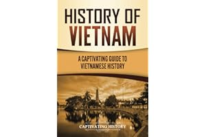 History of Vietnam: A Captivating Guide to Vietnamese History