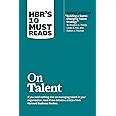 HBR's 10 Must Reads on Talent (with bonus article "Building a Game-Changing Talent Strategy" by Douglas A. Ready, Linda A. Hill, and Robert J. Thomas)