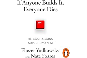 If Anyone Builds It, Everyone Dies: The only book you need to read to understand the risk AI poses to humanity
