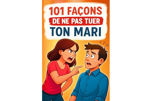 101 façons de ne pas tuer ton mari: Le guide drôle pour la vie à deux, avec calme, humour et style. Idée cadeau pour anniversaire, Noël, Saint-Valentin – amies, collègues et épouses