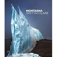 Montagna spettacolare. Ediz. illustrata