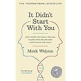 It Didn't Start With You: How inherited family trauma shapes who we are and how to end the cycle