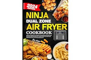 Ninja Dual Zone Air Fryer Cookbook 2024: Speedy Simple & Supreme Air Fryer Recipes for Health Trends Meals | Versatility to Dietary Preferences, UK Measurements