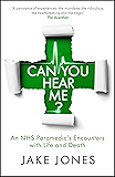 Can You Hear Me?: An NHS Paramedic's Encounters with Life and Death