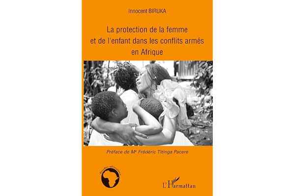 La protection de la femme et de l'enfant dans les conflits armés en Afrique