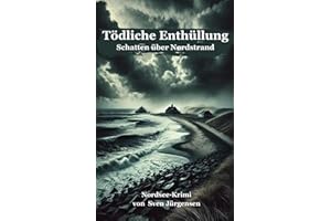 Tödliche Enthüllungen: Schatten über Nordstrand (Nordsee-Krimis)