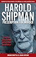 Prescription for Murder : The True Story of Harold Shipman