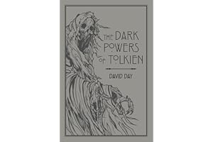 The Dark Powers of Tolkien: An illustrated Exploration of Tolkien's Portrayal of Evil, and the Sources that Inspired his Work from Myth, Literature and History