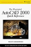 Illustrated AutoCAD 2000 Quick Reference Guide by 