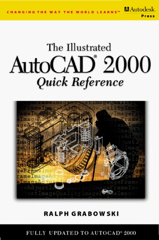 Illustrated AutoCAD 2000 Quick Reference Guide