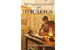 The Timeless Wisdom of Epictetus: Philosophy for Modern Life [Illustrated & Annotated]