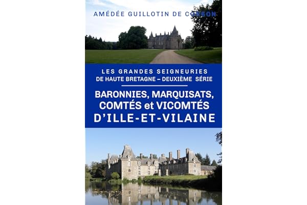 Les baronnies, marquisats, comtés et vicomtés d'Ille-et-Vilaine: Grandes seigneuries de Haute-Bretagne, deuxième série