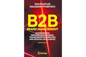 B2B Brand Management: Incorporating Performance Branding, Transformative Marketing and Artificial Intelligence