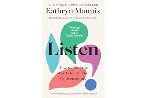 Listen: A powerful new book about life, death, relationships, mental health and how to talk about what matters – from the Sunday Times bestselling author of ‘With the End in Mind’