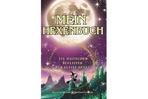 Mein Hexenbuch - 148 liebevoll gestaltete Seiten - Notizbuch im A5 Format, Tagebuch, Planer für Mädchen, Hexen Buch für Kinder, tolles Geschenk für Kinder: Ein magischer Begleiter für kleine Hexen