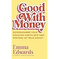 Good with Money: Reprogramme Your Spending Habits and Take Control of Your Money
