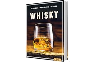 Whisky: Geschichte, Herstellung, Marken. Die Geschenkidee für Whisky-Liebhaber