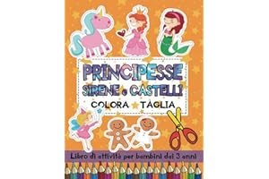Principesse Sirene e Castelli: Colora Taglia: Libro di Attività per Bambini dai 3 anni con Immagini di Grandi Dimensioni | Impara a Usare le Forbici